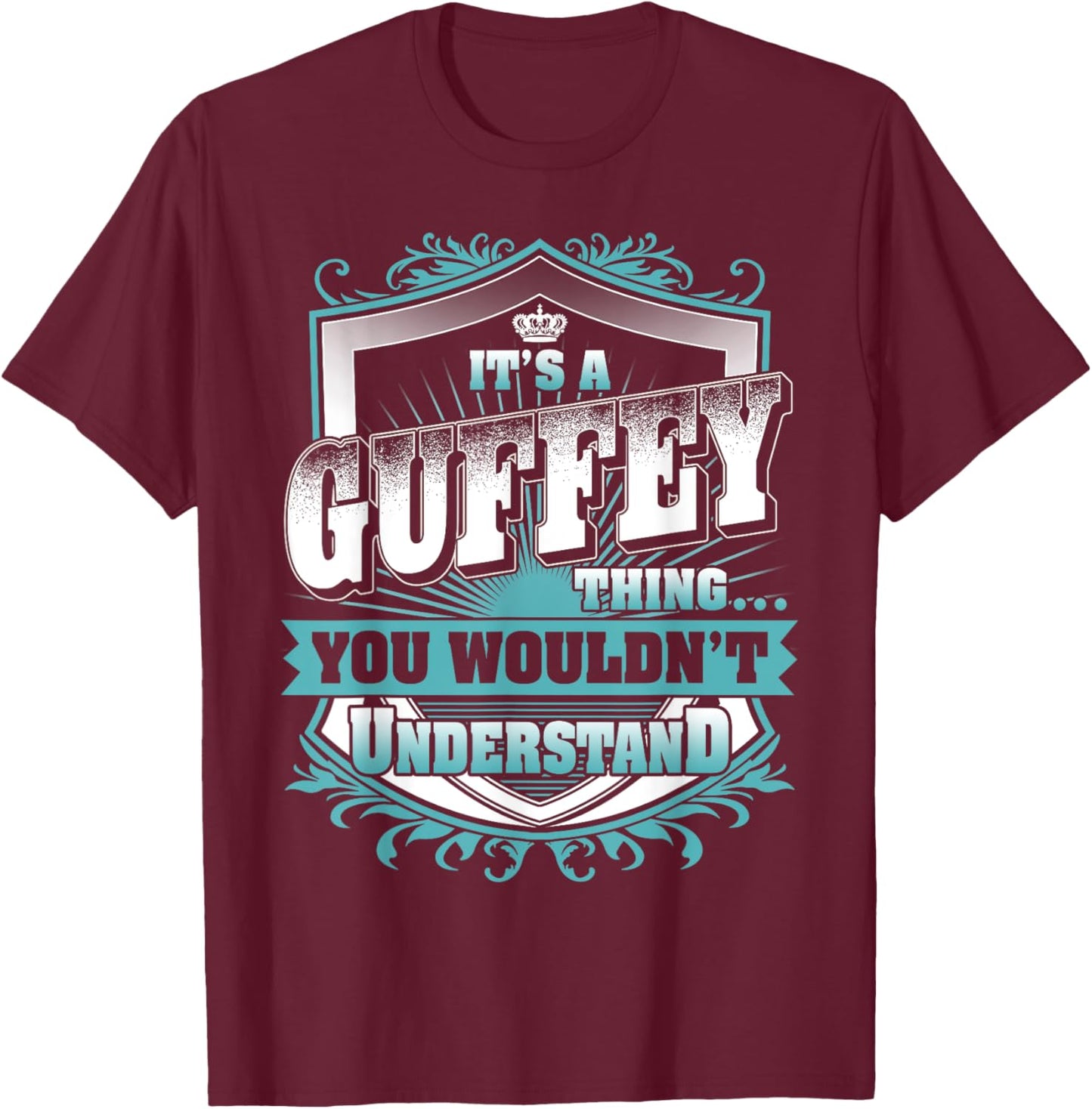 It's A GUFFEY Thing You Wouldn't Understand Name Vintage T-Shirt - T-Shirt | Maroon