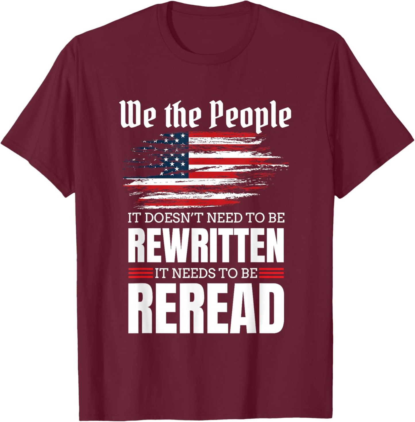 It Doesn't Need To Be Rewritten It Needs To Be Reread Gift T-Shirt - T-Shirt | Maroon