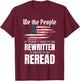 It Doesn't Need To Be Rewritten It Needs To Be Reread Gift T-Shirt - T-Shirt | Maroon
