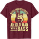 Father Bass Player Dad Bassist Grandpa Bass Old Man Bassist T-Shirt - T-Shirt | Maroon