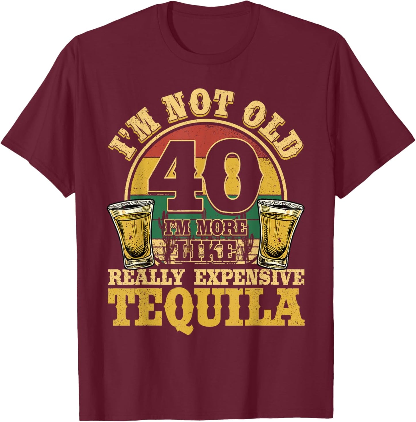 40 Years Old Tequila Mexican 40th Birthday Tequila Drinker T-Shirt - T-Shirt | Maroon