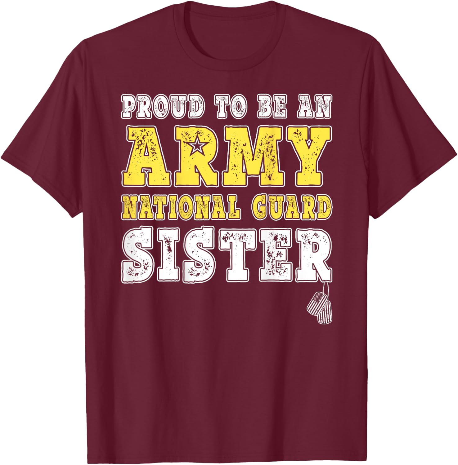 Proud To Be An Army National Guard Sister Military Sibling T-Shirt - T-Shirt | Maroon