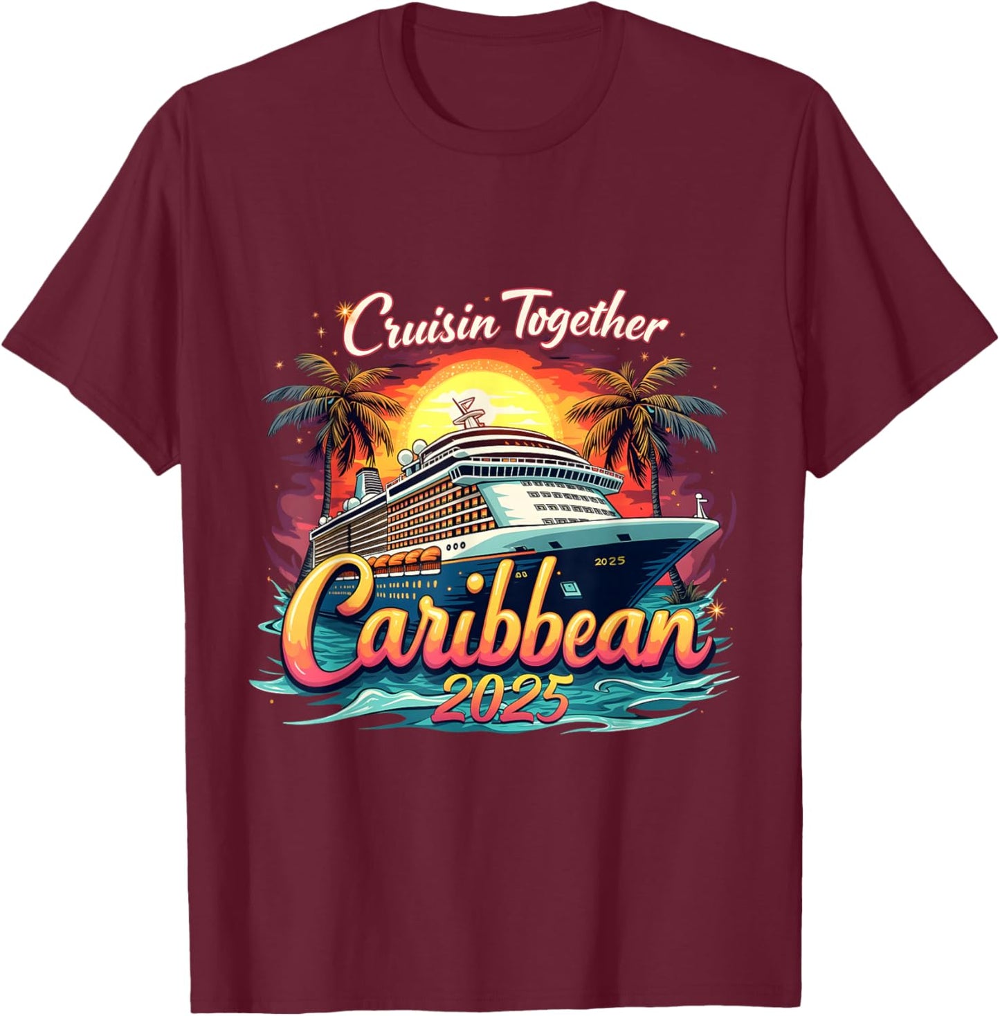 Cruise Squad Cruisin Together Caribbean 2025 Family Vacation T-Shirt - T-Shirt | Maroon