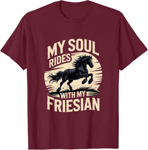 My Soul Rides with My Friesian Horse T-Shirt - T-Shirt | Maroon