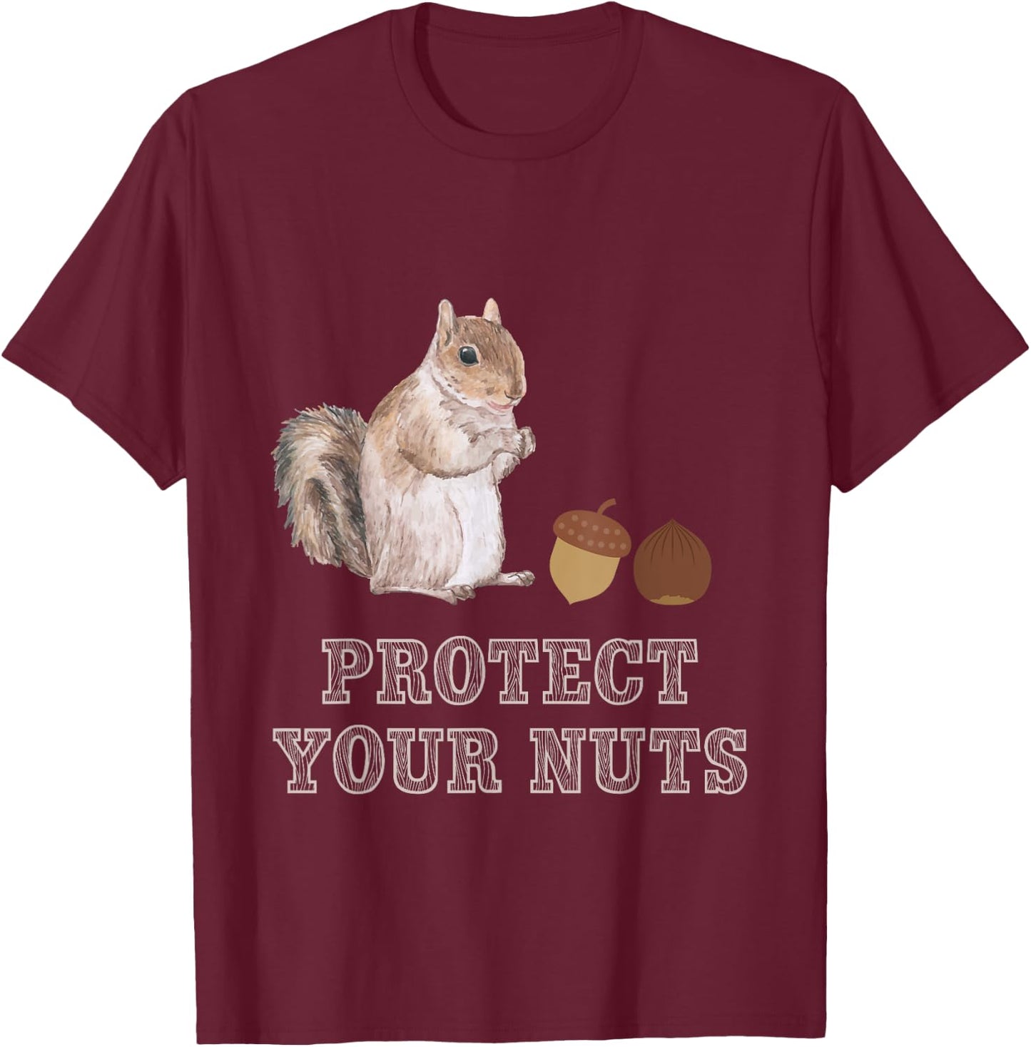 Protect Your Nuts Forest Animal Funny Squirrel T-Shirt - T-Shirt | Maroon