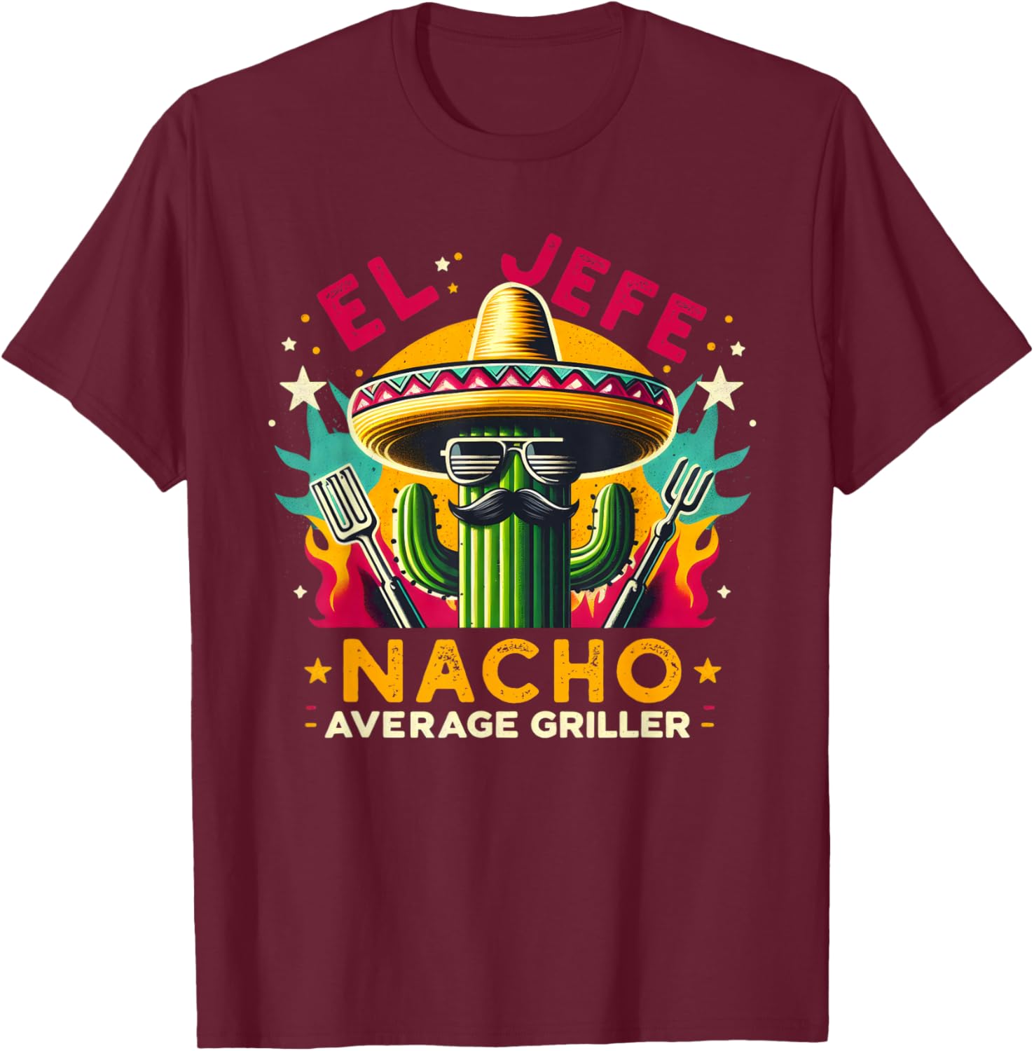 El Jefe Nacho Average Griller Fun Mexican Hat Catus BBQ Food T-Shirt - T-Shirt | Maroon