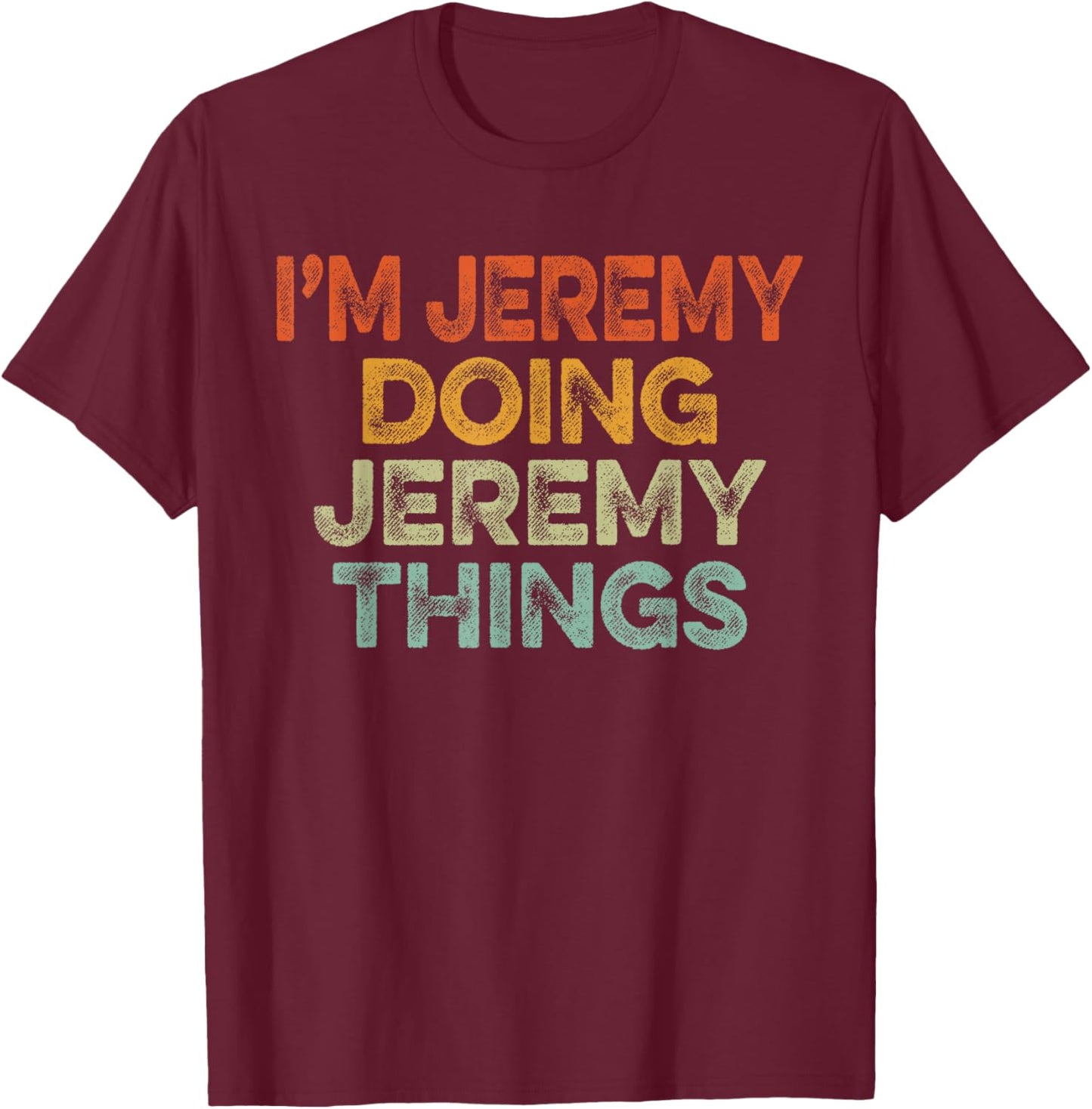 I'm JEREMY Doing JEREMY Things Shirt Vintage Funny Christmas T-Shirt - T-Shirt | Maroon