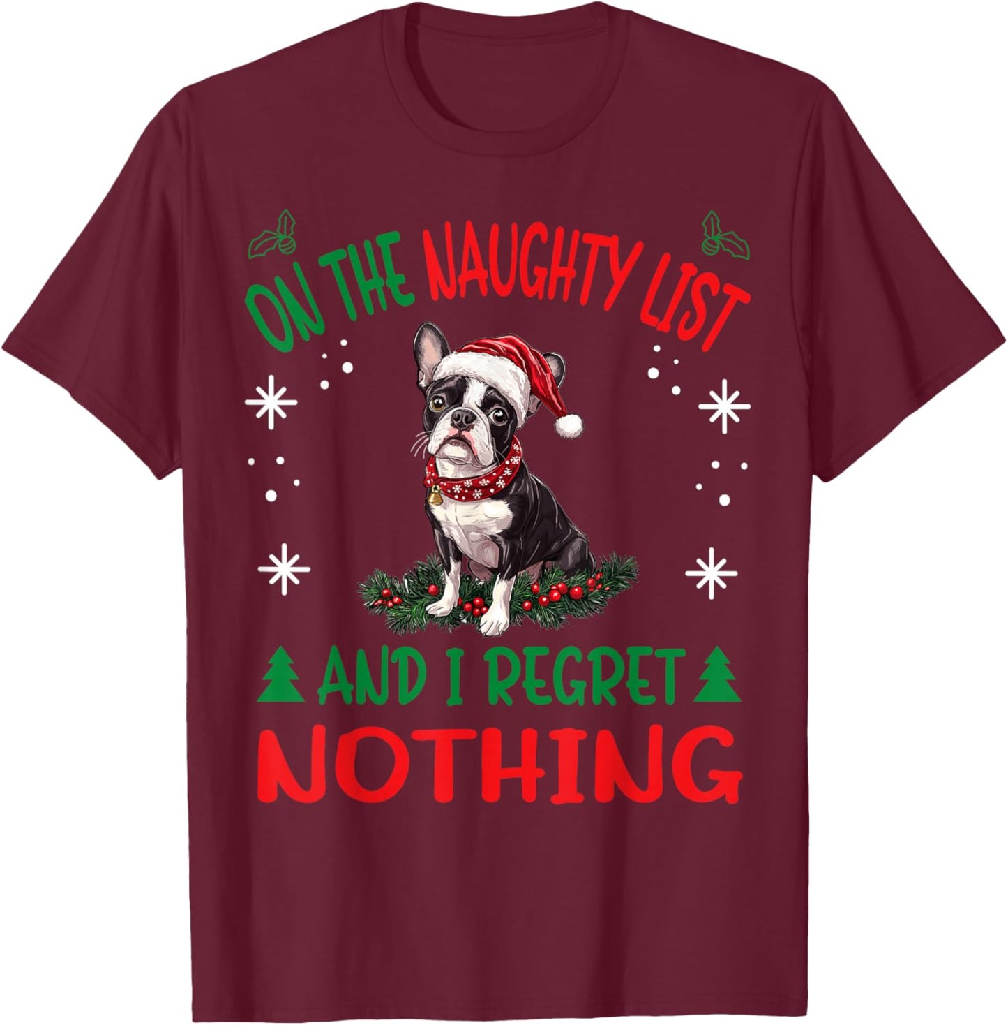 Cute Boston Terrier Dog Christmas On The Naughty List and I T-Shirt - T-Shirt | Maroon