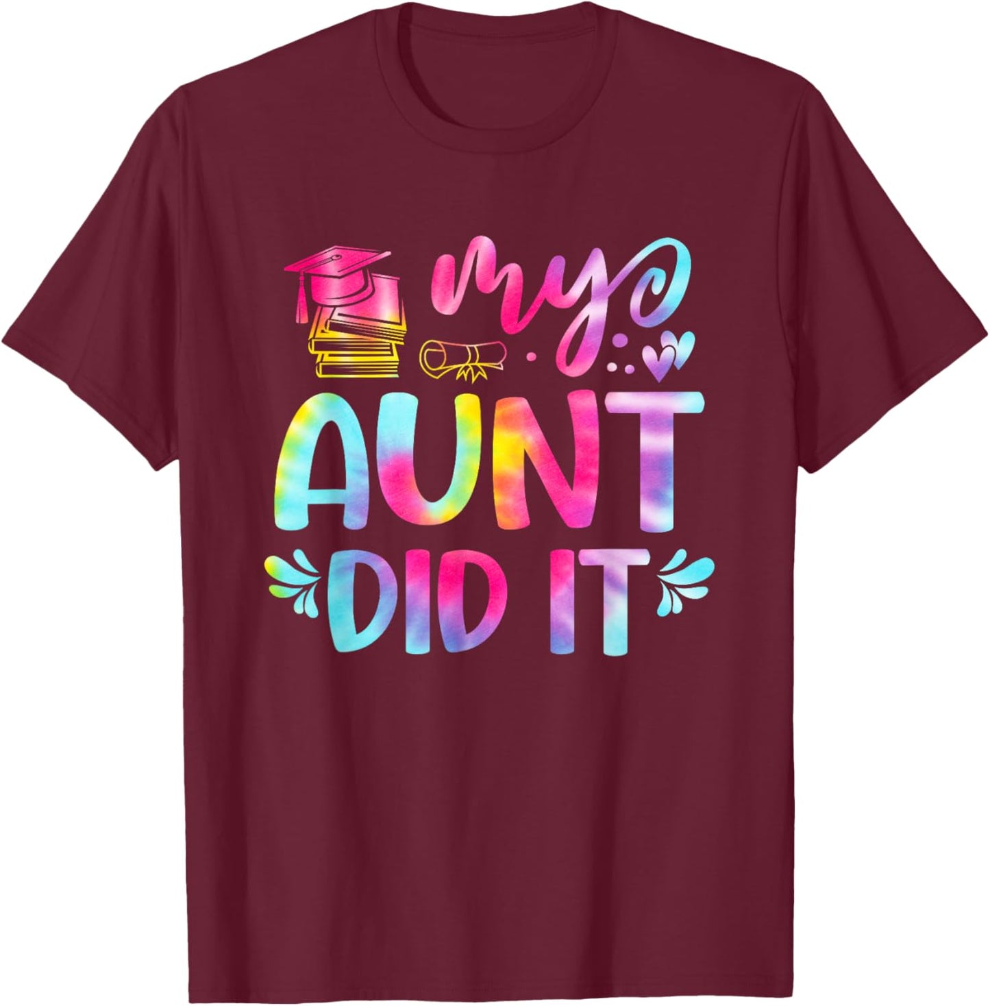 My Aunt Did It Graduation Graduated Tie Dye T-Shirt - T-Shirt | Maroon
