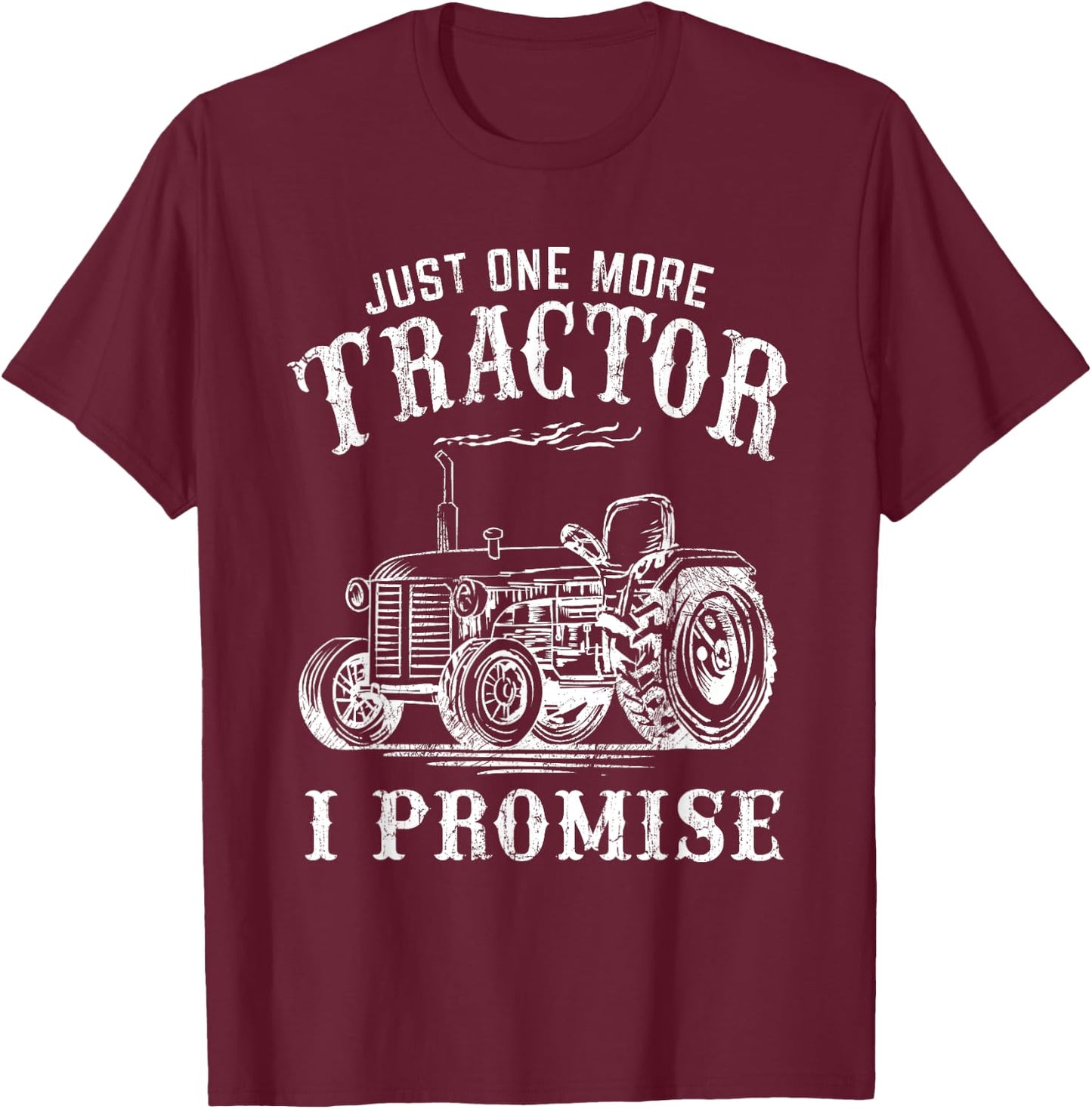 Just One More Tractor I Promise Funny Vintage Farming Gag T-Shirt - T-Shirt | Maroon