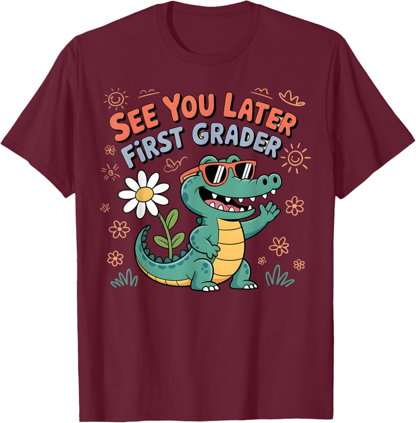 See You Later First Grader Cute Alligator School Design T-Shirt - T-Shirt | Maroon