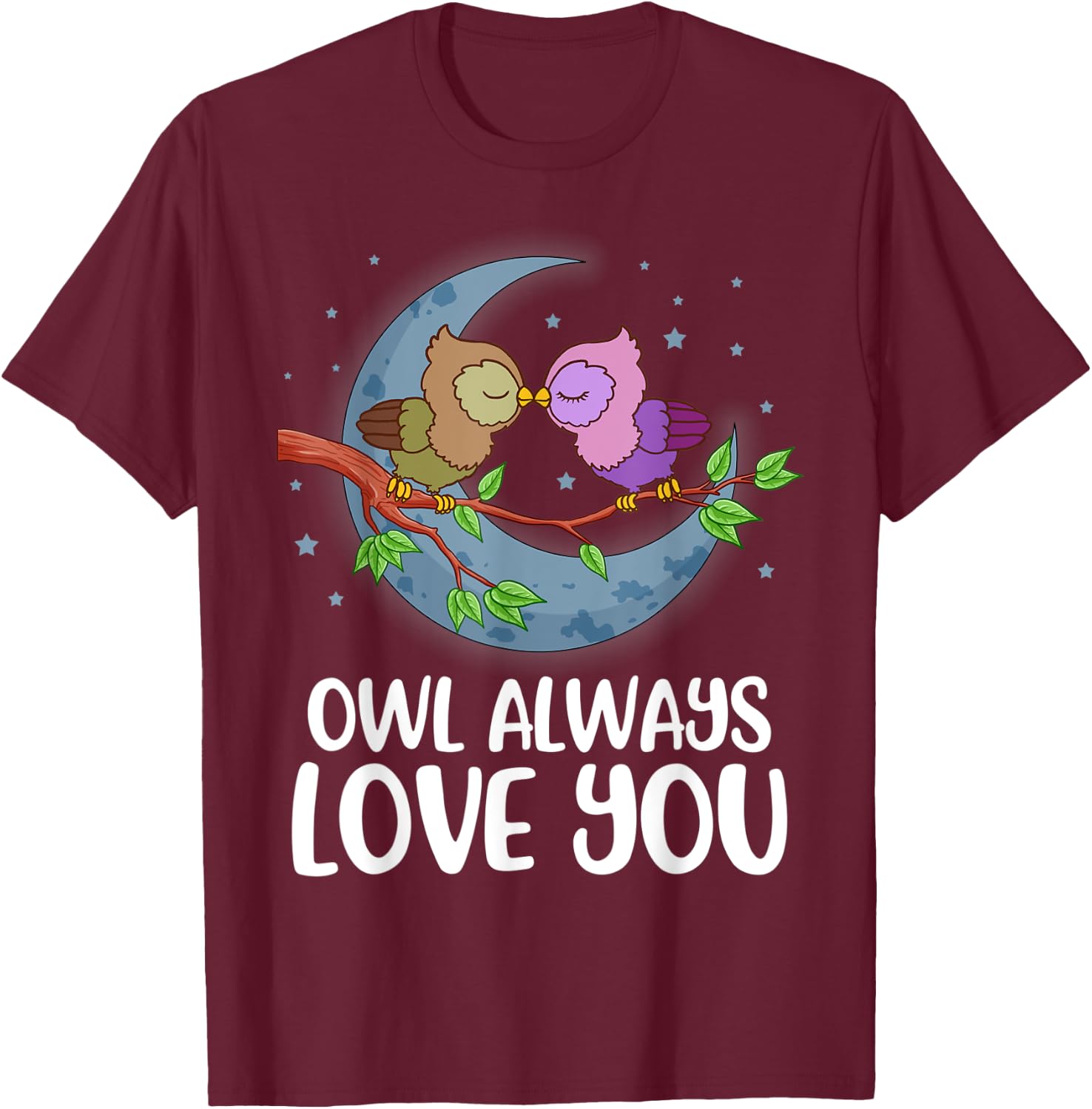 Owl Always Love You T-Shirt - T-Shirt | Maroon