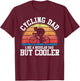 Funny Cycling Dad Like A Regular Dad But Cooler Gift T-Shirt - T-Shirt | Maroon