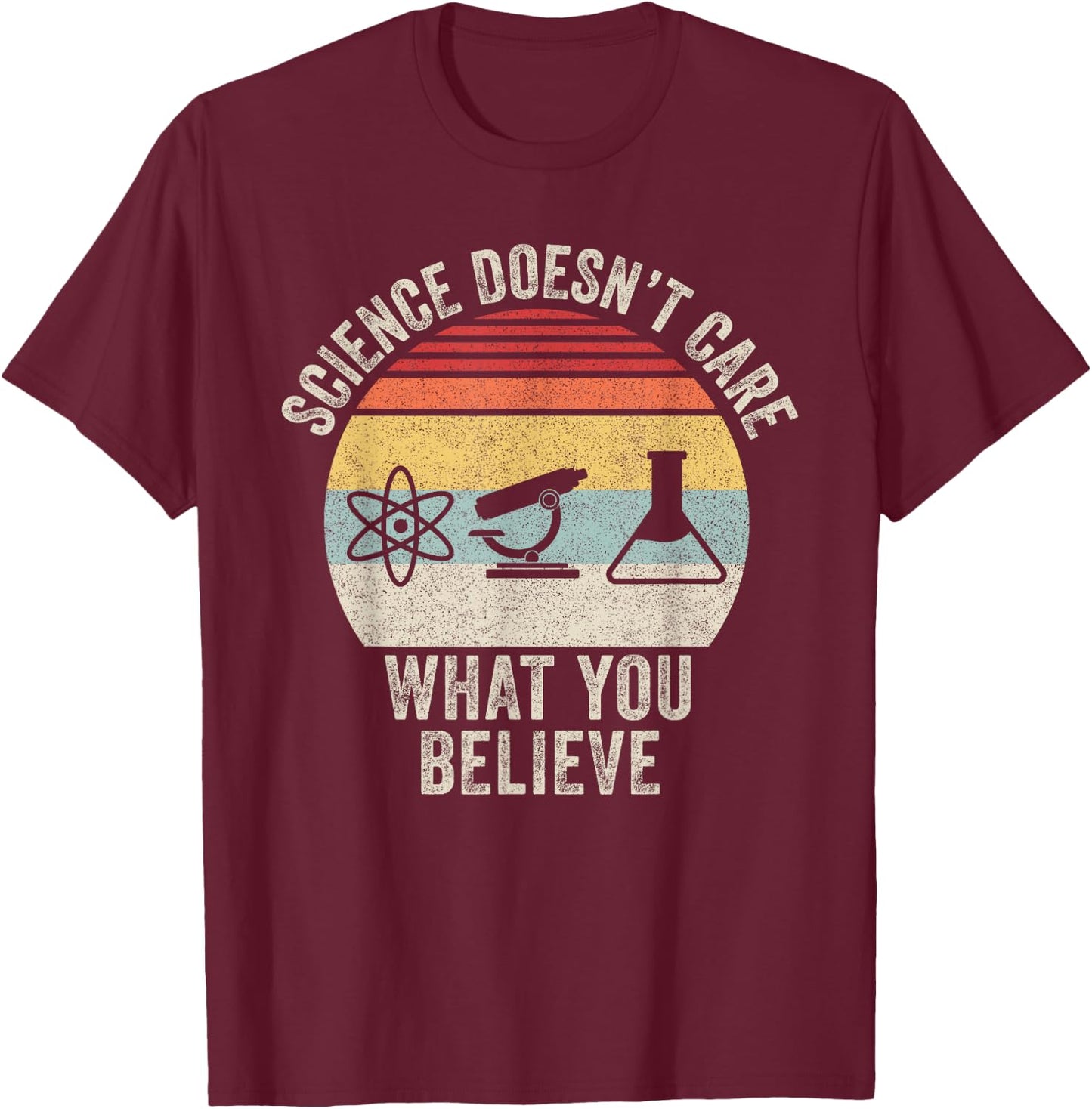 Vintage Retro Science Doesn't Care What You Believe Teacher T-Shirt - T-Shirt | Maroon