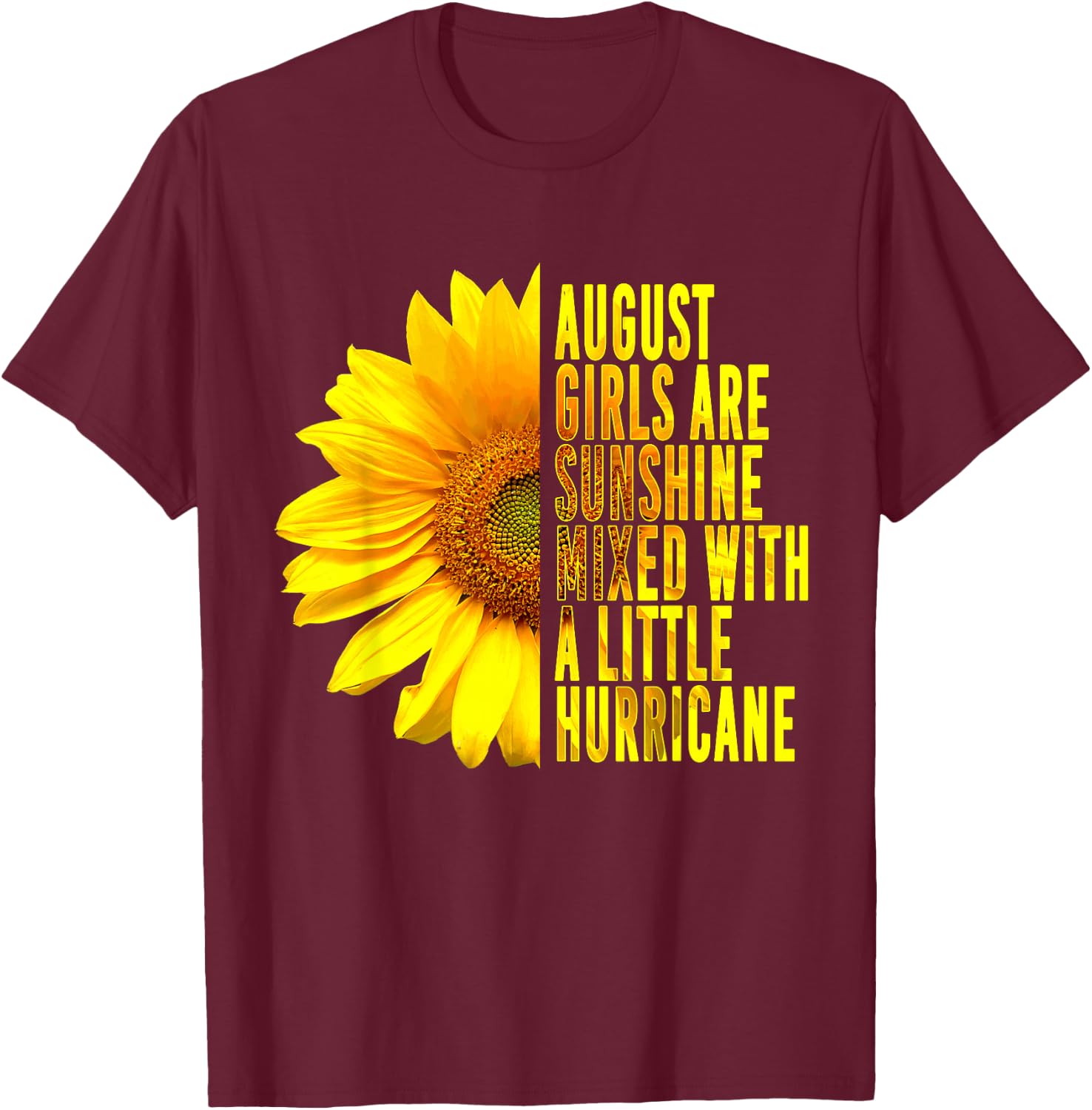 Born In August Womans Birthday Sunflower Lover Flower Quote T-Shirt - T-Shirt | Maroon