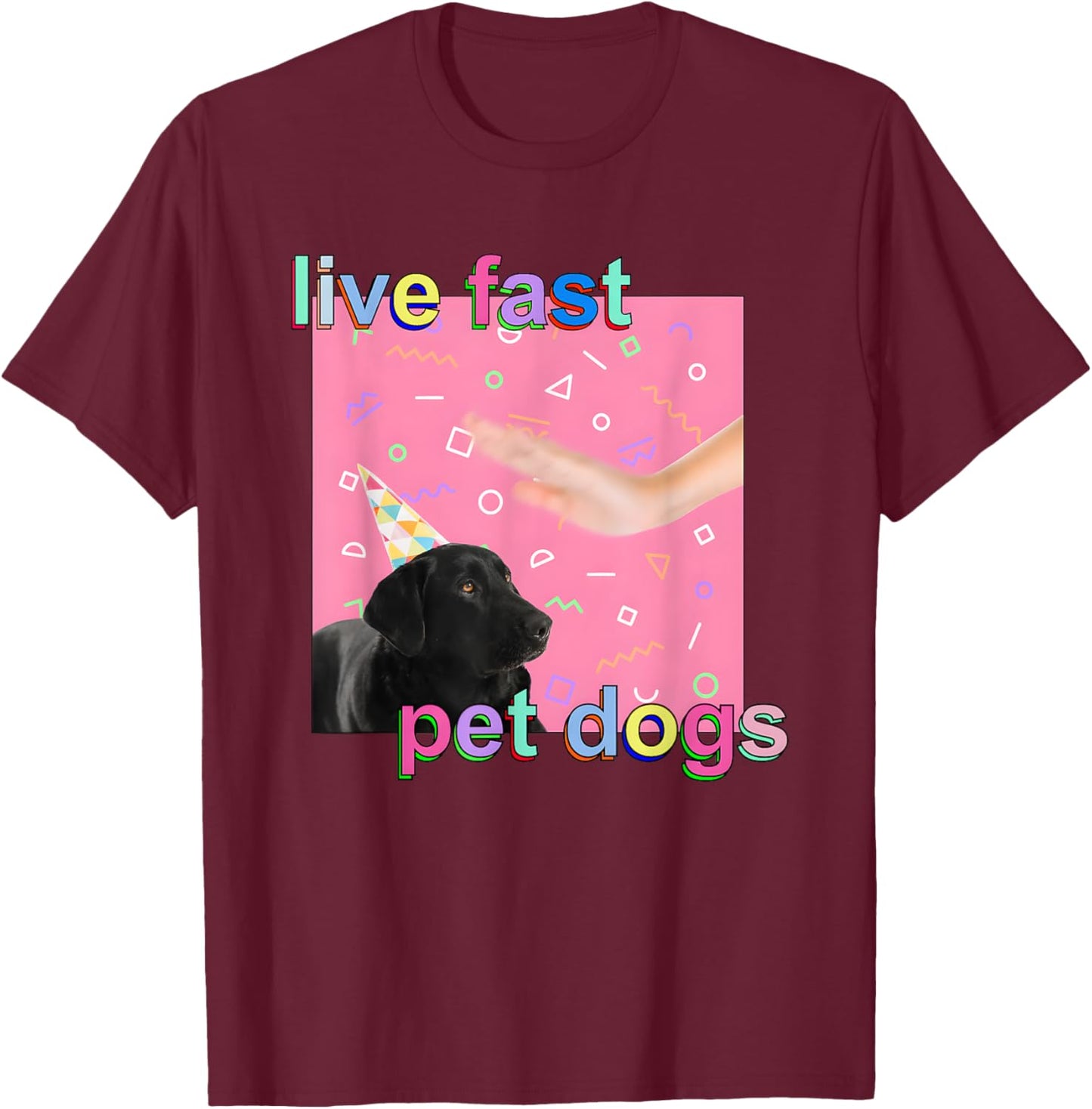 Live Fast Pet Dogs T-Shirt - T-Shirt | Maroon