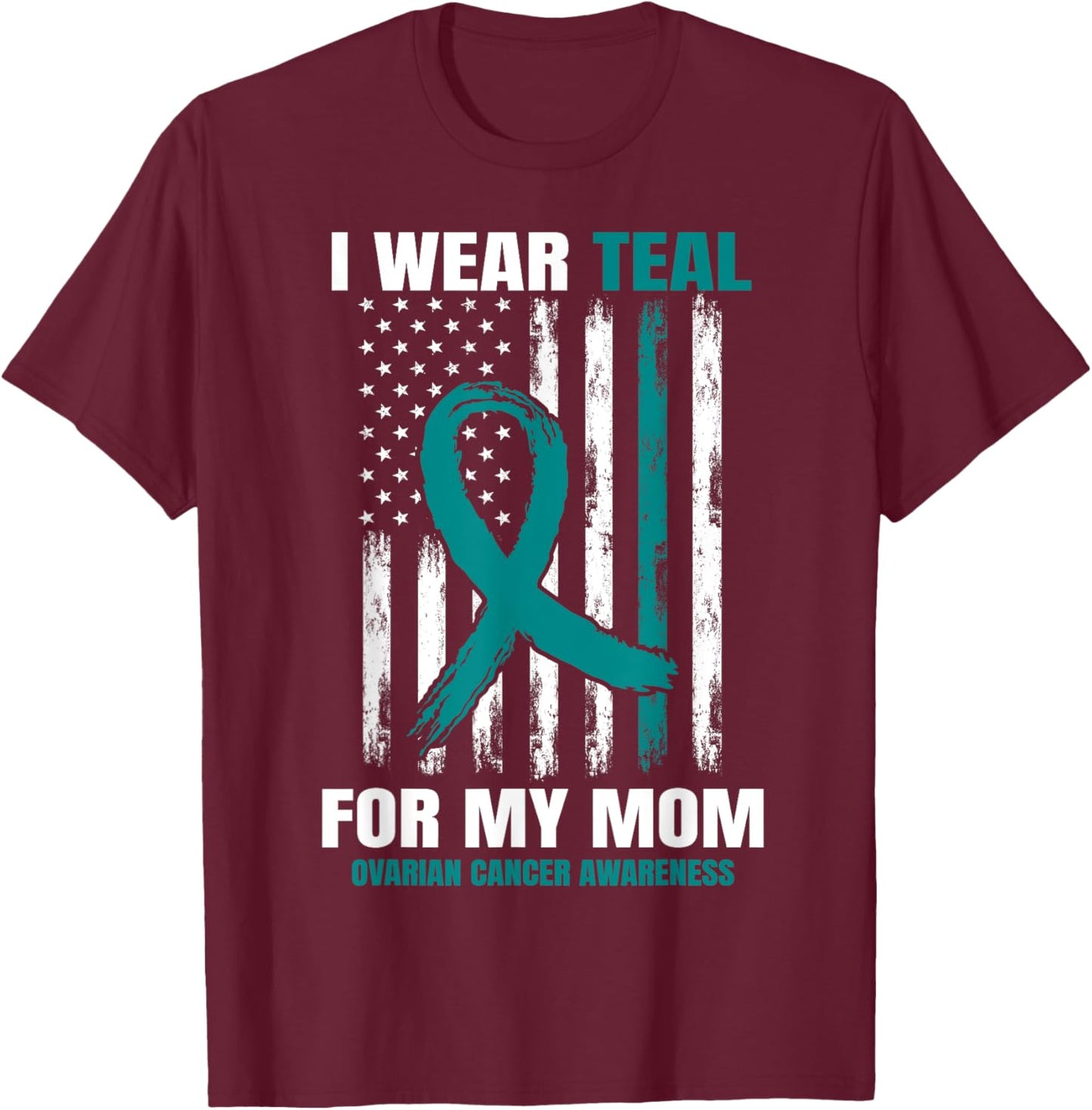 Teal Mom Ovarian Cancer Awareness Products American Flag T-Shirt - T-Shirt | Maroon