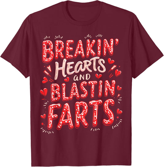 Breakin Hearts Blasting Farts Funny Valentines T-Shirt - T-Shirt | Maroon