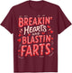 Breakin Hearts Blasting Farts Funny Valentines T-Shirt - T-Shirt | Maroon
