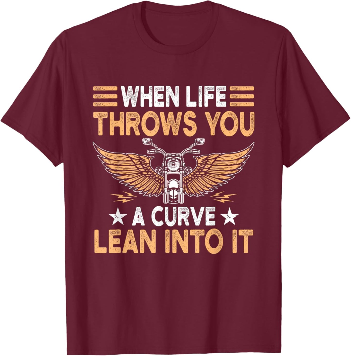 Motorcycle Biker When Life Throws You A Curve Lean Into It T-Shirt - T-Shirt | Maroon