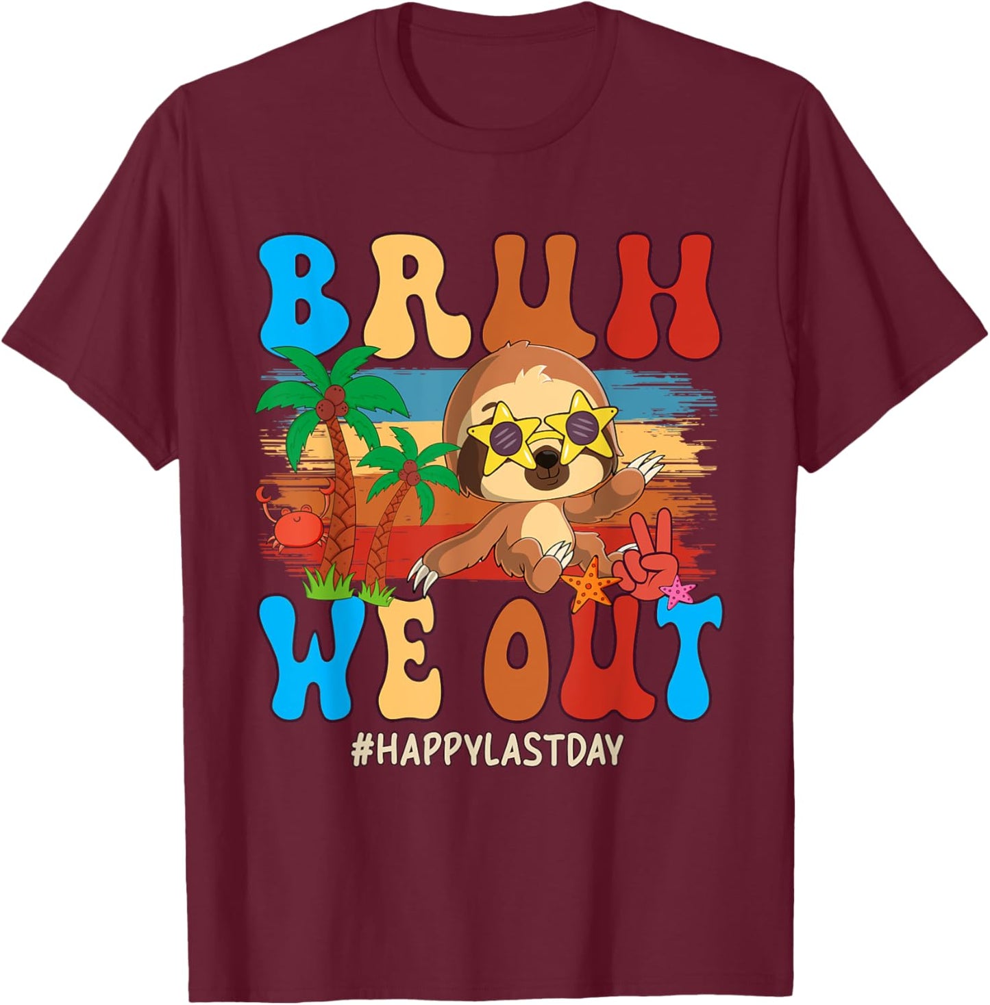 We Out Happy Last Day Costume Sloth Sunglasses Students T-Shirt - T-Shirt | Maroon