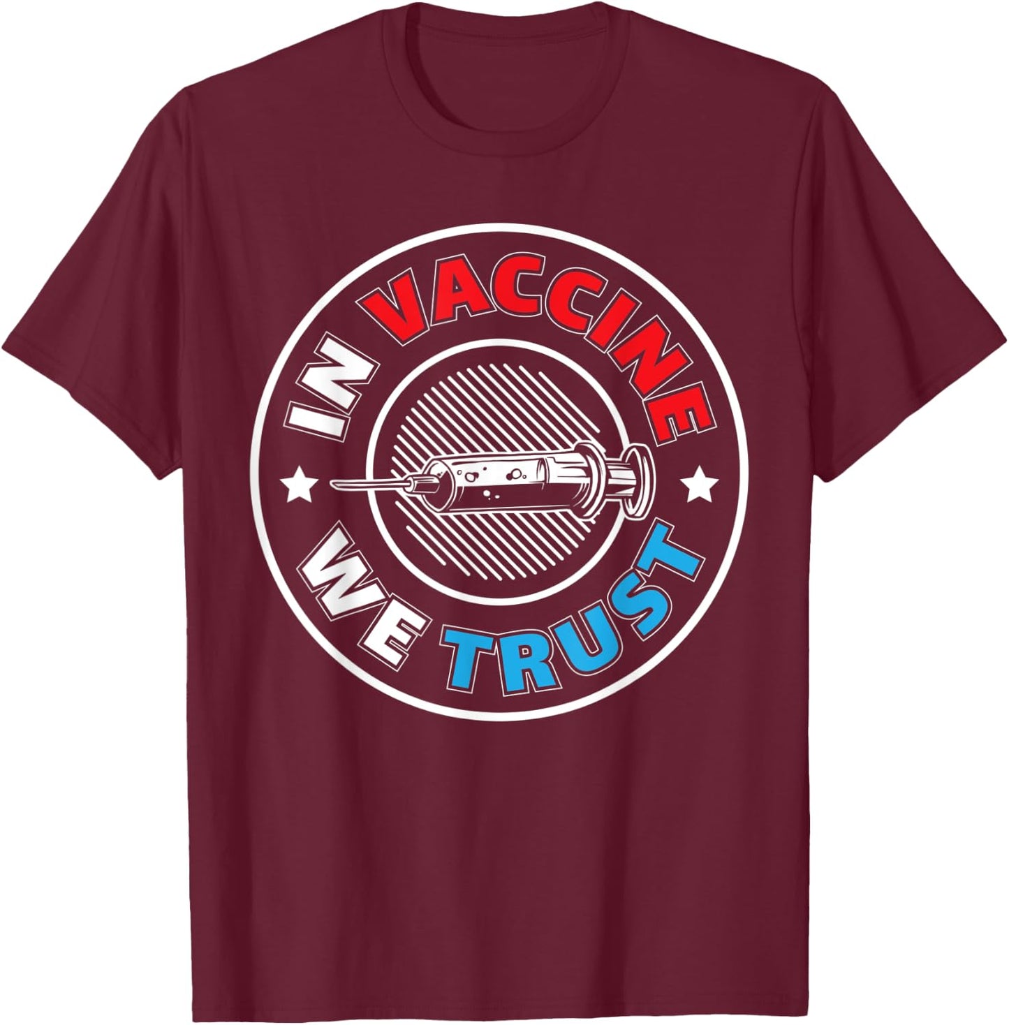 In Vaccine We Trust | Vaccines and Science T-Shirt - T-Shirt | Maroon