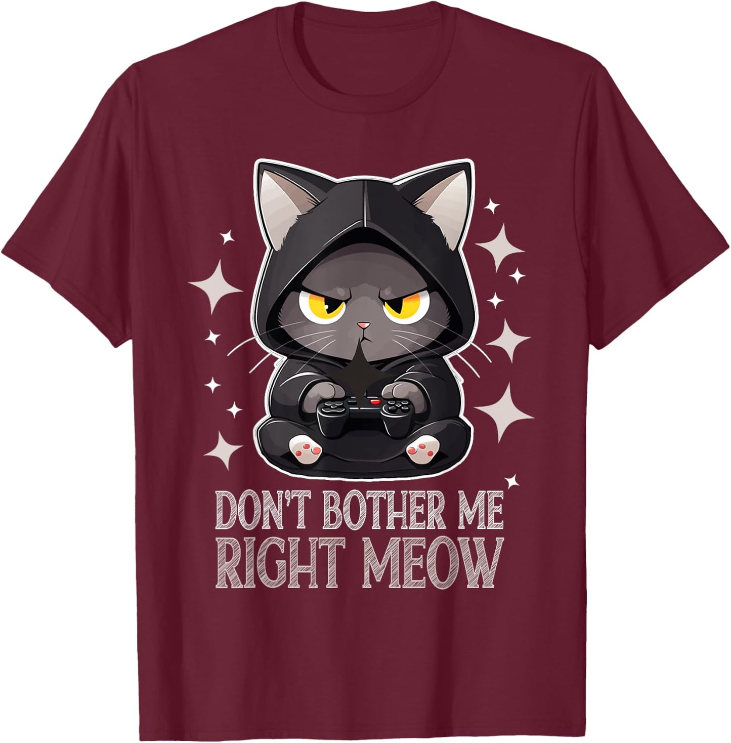 Funny Video Gamer and Cat Lover Don't Bother Me Right Meow Men Women T-Shirt - T-Shirt | Maroon