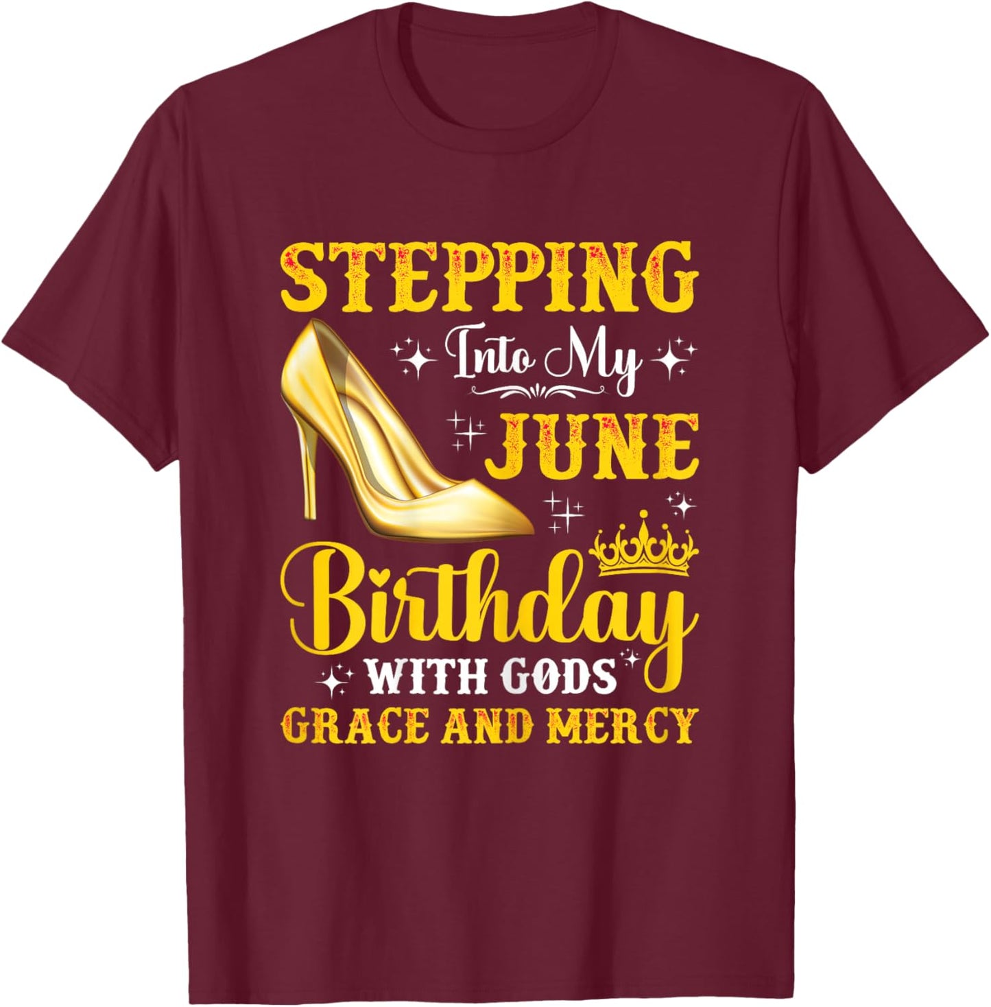 Stepping Into My June Birthday With God's Grace & Mercy T-Shirt - T-Shirt | Maroon
