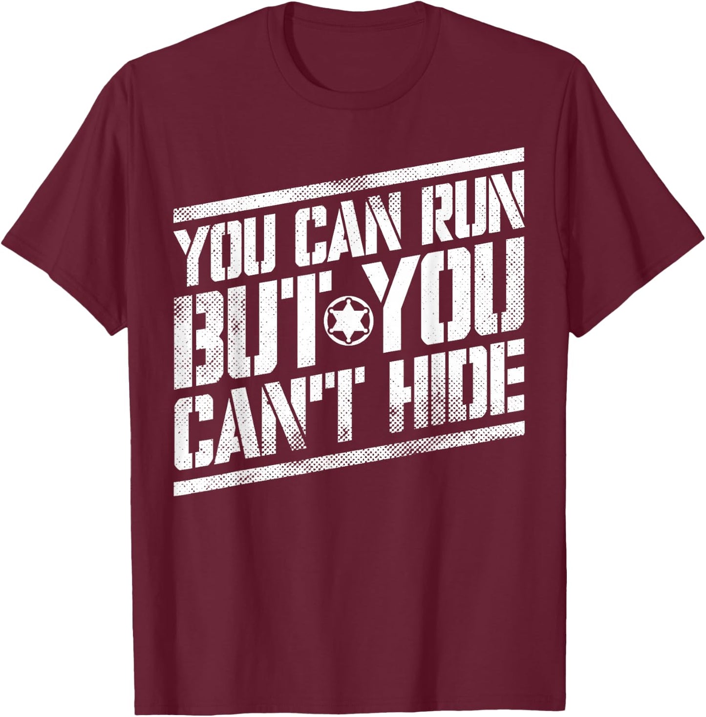 You Can Run But You Can't Hide Bounty Hunter T-Shirt - T-Shirt | Maroon