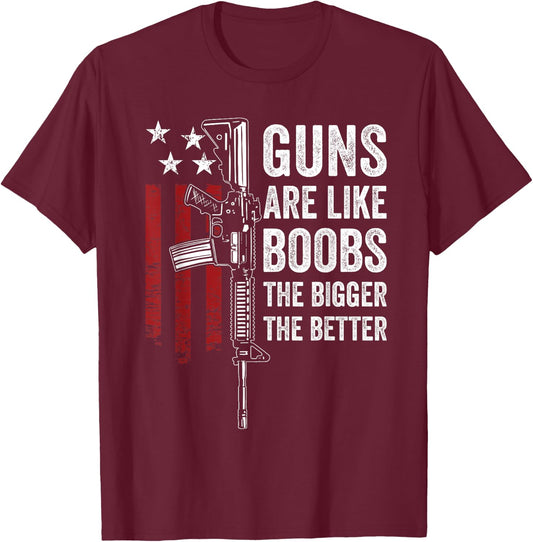 Guns Are Like Boobs - Funny Guns And Titties Joke USA T-Shirt - T-Shirt | Maroon