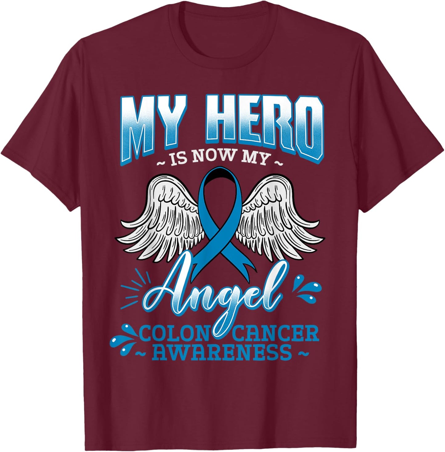 My Hero Is Now My Angel Colon Cancer Colorectal Blue Rectal T-Shirt - T-Shirt | Maroon