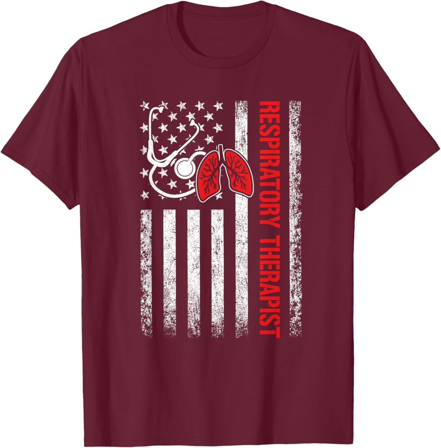 Patriotic Respiratory Therapist Lung RT Care Week Flag Women Men T-Shirt - T-Shirt | Maroon