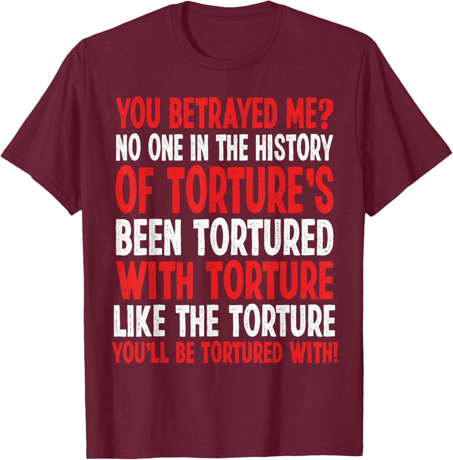Crowleys Torture Quote Funny SPN Reference T-Shirt - T-Shirt | Maroon