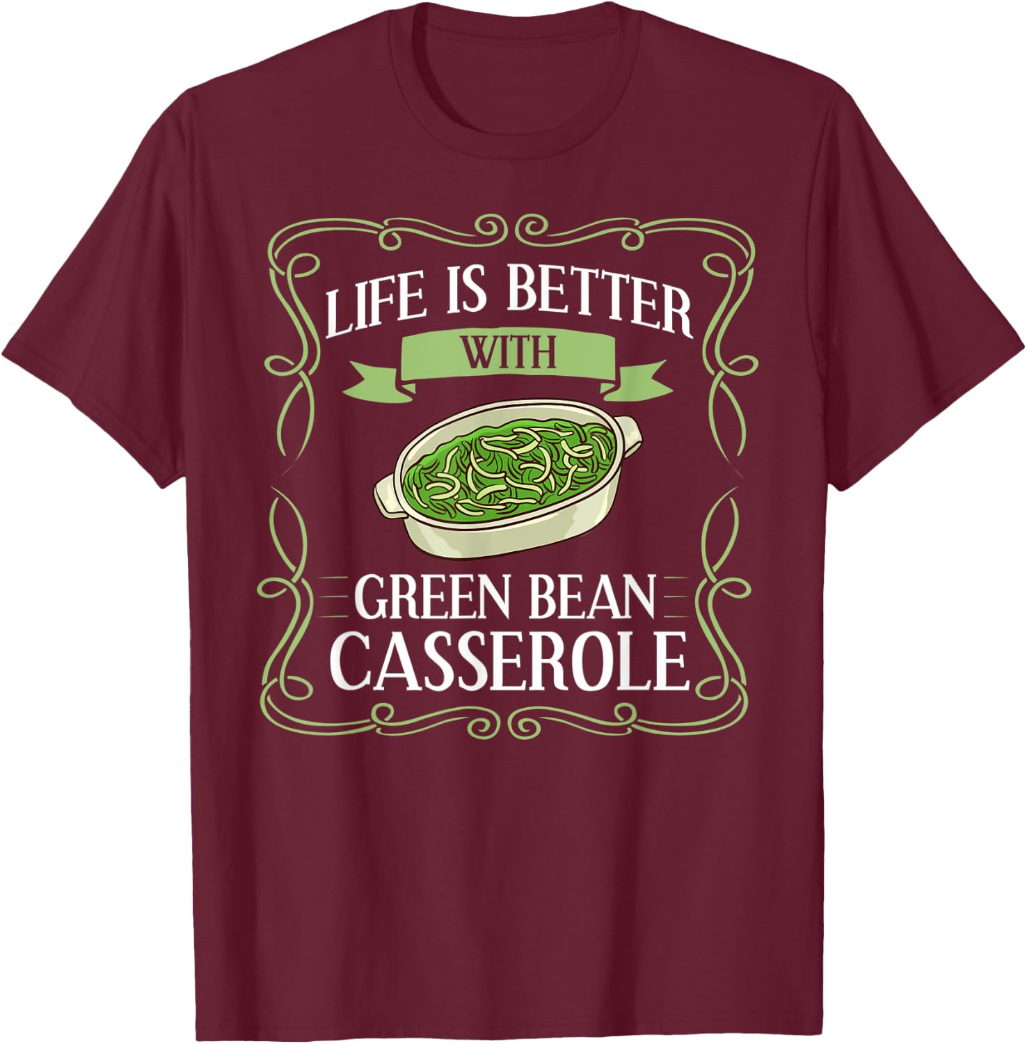 Green Bean Casserole Recipe Dish Snack String Bean T-Shirt - T-Shirt | Maroon