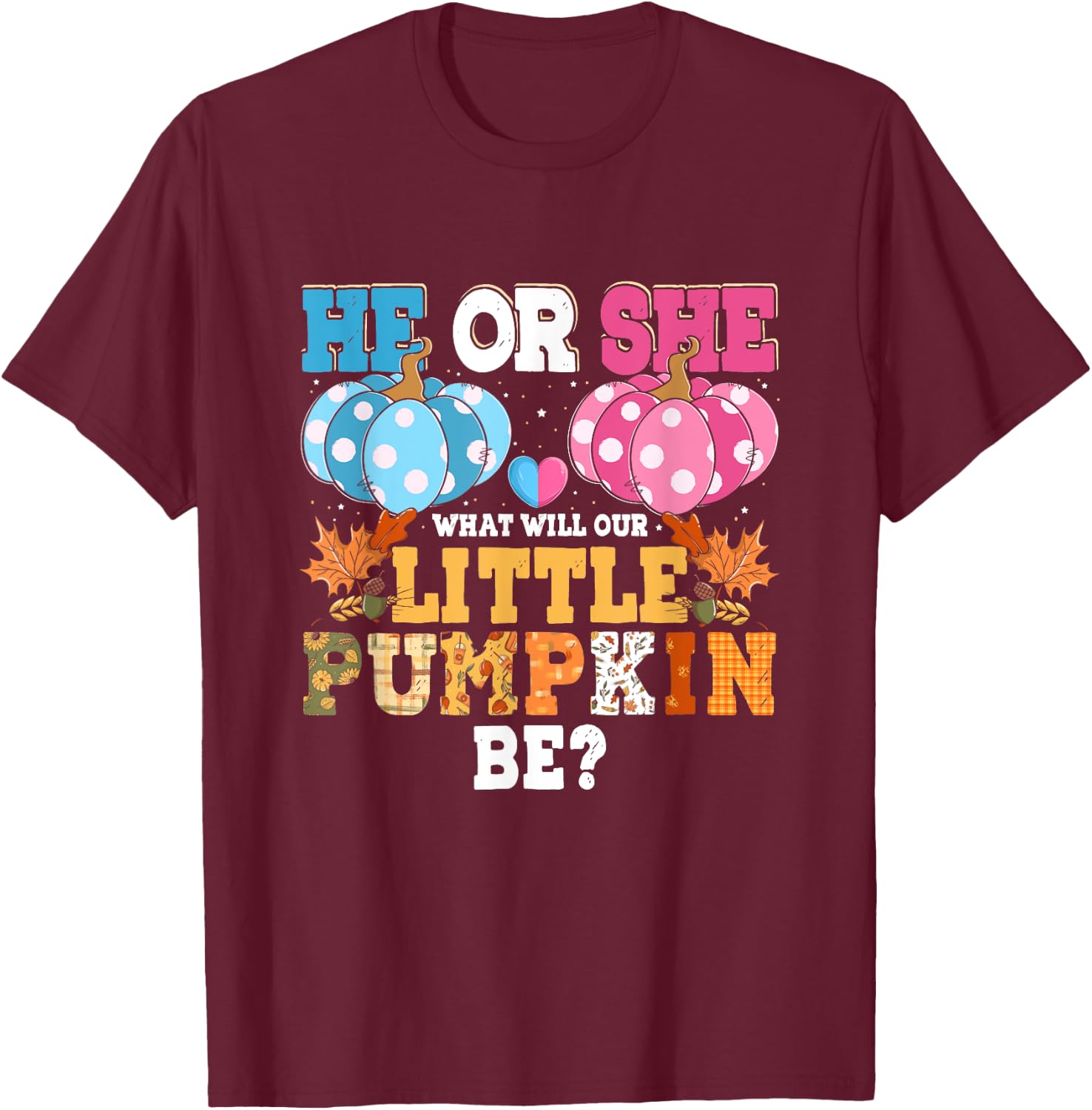 He or She What Will Our Little Pumpkin Be Autumn Baby Shower T-Shirt - T-Shirt | Maroon
