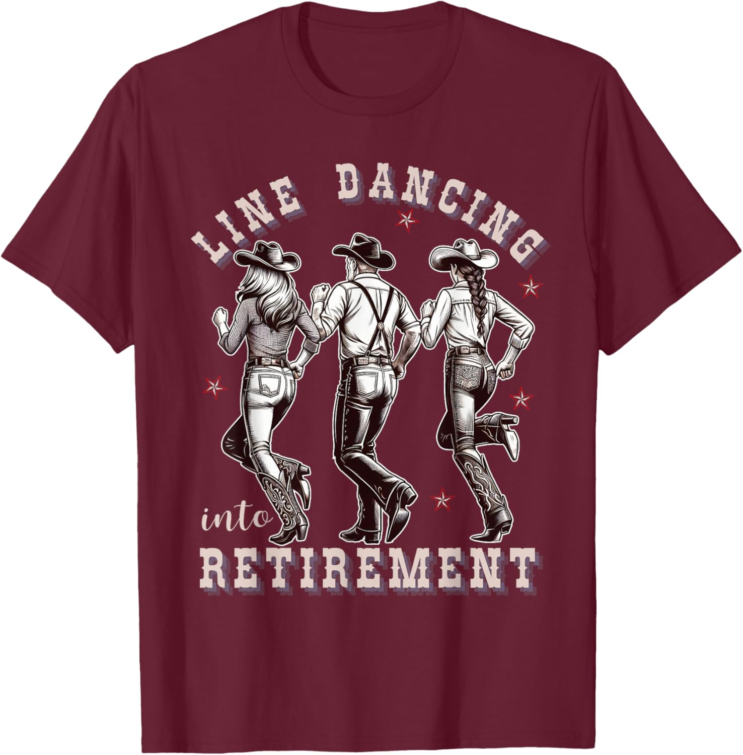 Line Dancing into Retirement Western Cowboy Cowgirl Dance T-Shirt - T-Shirt | Maroon