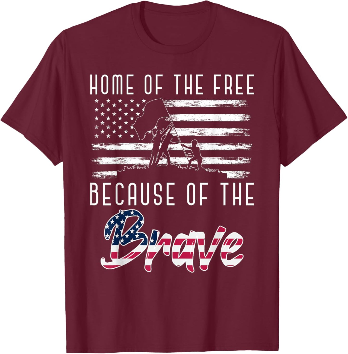 Home Of The Free Because Of The Brave Soldier Army Veteran T-Shirt - T-Shirt | Maroon