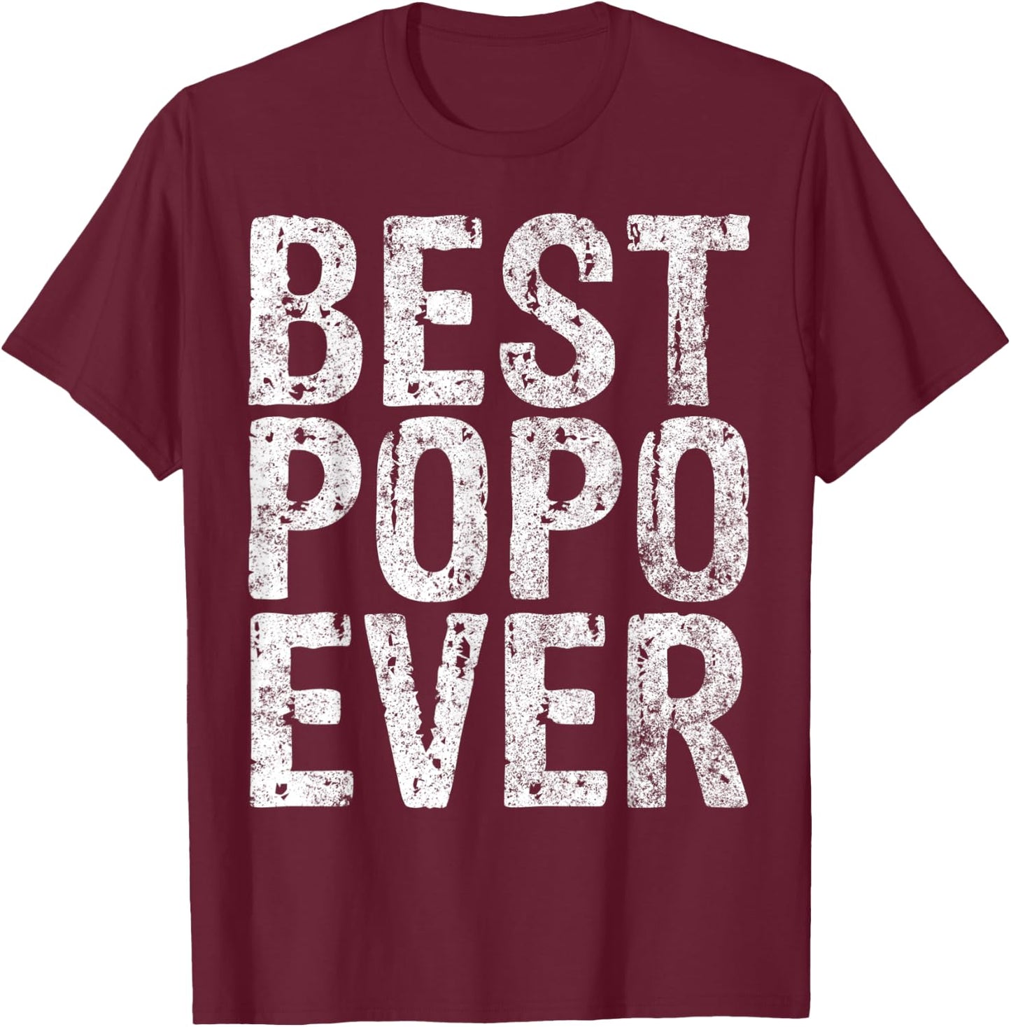 Best Popo Ever Shirt Funny Christmas Gift Father's Day T-Shirt - T-Shirt | Maroon