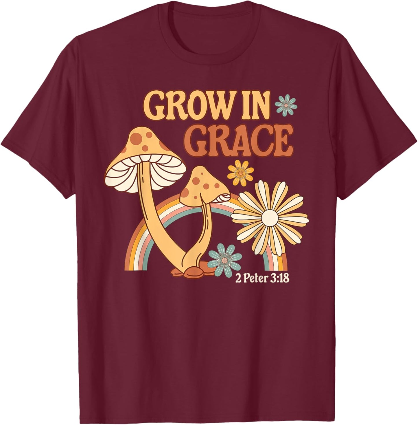 Retro Grow In Grace Mushroom Flower Christian Bible Verse T-Shirt - T-Shirt | Maroon