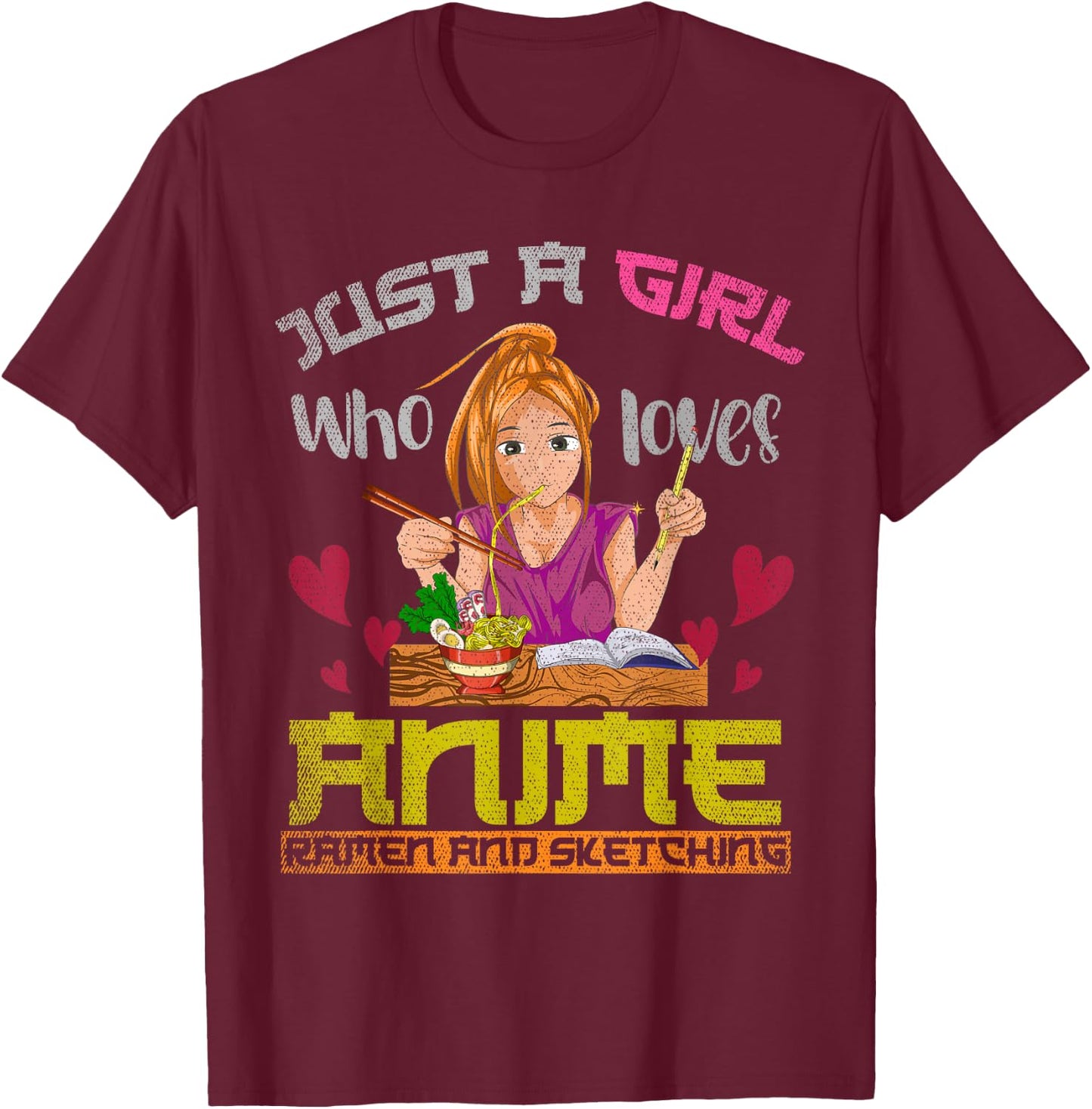 Just a girl who loves anime ramen and drawing anime T-Shirt - T-Shirt | Maroon