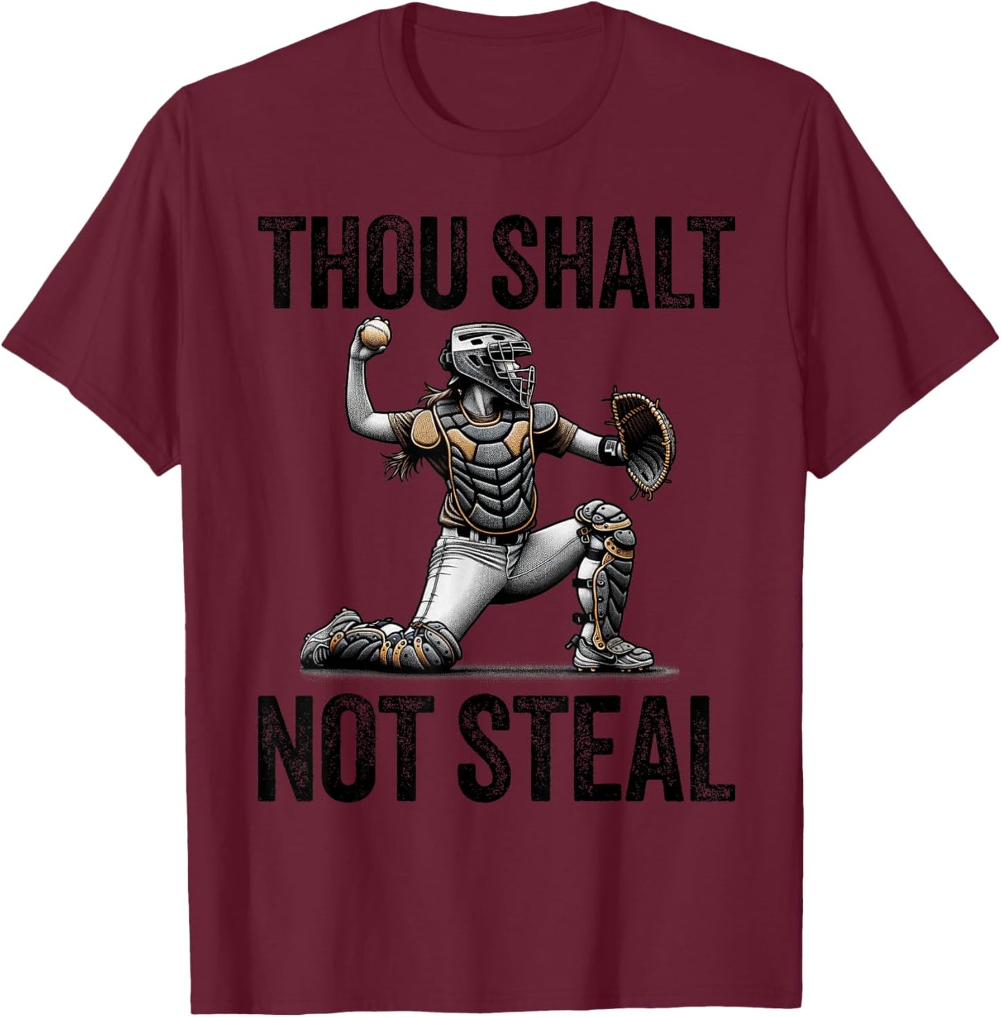 Thou Shalt Not Steal Softball Catcher Girl Funny Quote T-Shirt - T-Shirt | Maroon