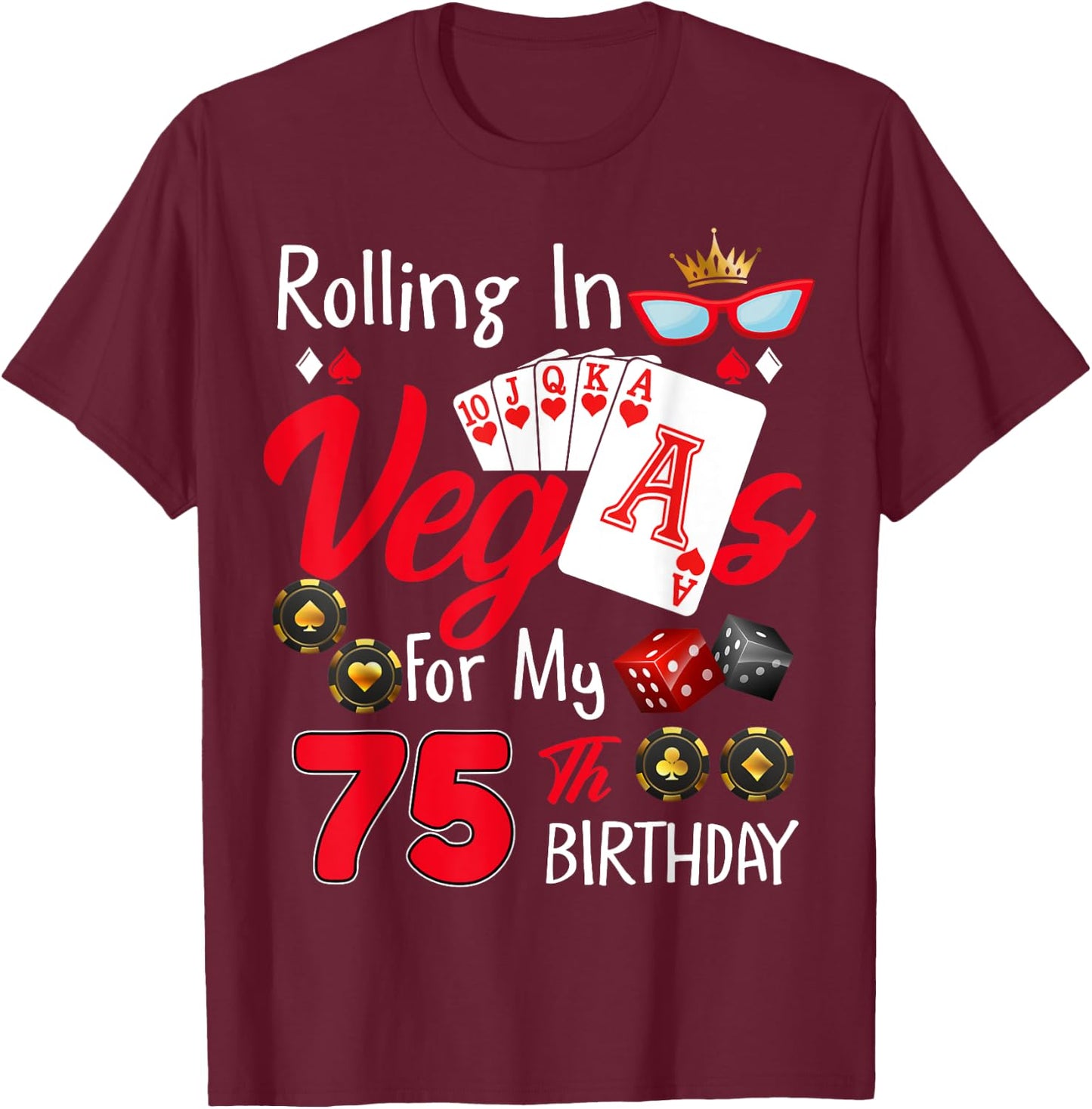 Rolling In Vegas For My 75 Year Old 75th Birthday Las Vegas T-Shirt - T-Shirt | Maroon