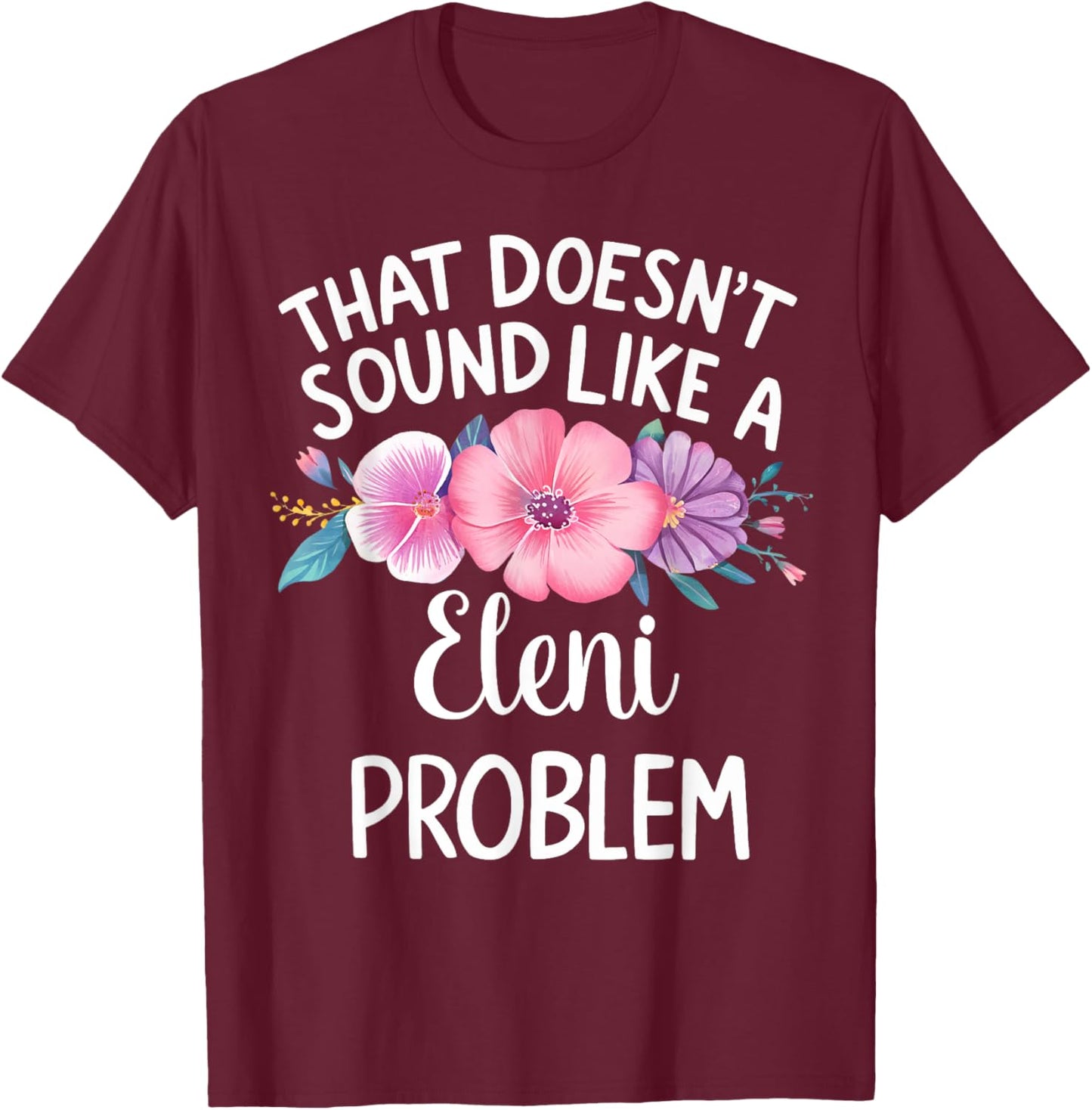 ELENI Personalized Cute Flower Girls ELENI Name T-Shirt - T-Shirt | Maroon