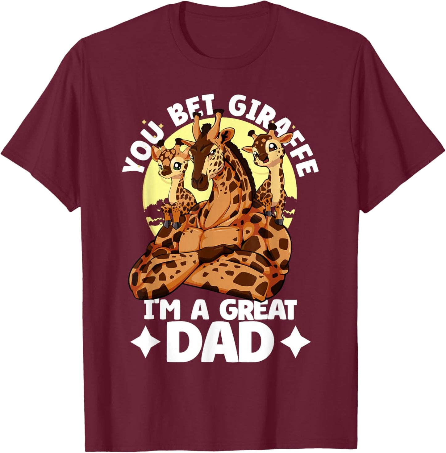 You Bet Giraffe I'm a great Dad Kids Father's Day Giraffe T-Shirt - T-Shirt | Maroon