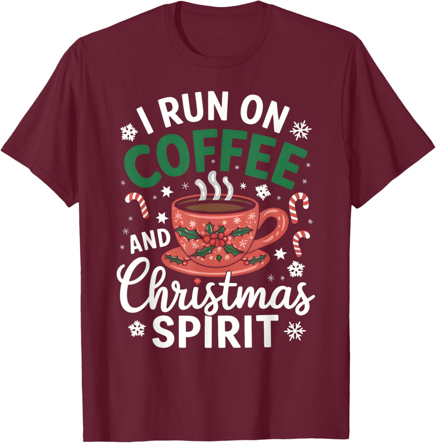 I Run on Coffee and Christmas Spirit Funny Holiday Outfit T-Shirt - T-Shirt | Maroon