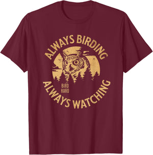 Always Birding Bird Watching Design for Owl Lovers T-Shirt - T-Shirt | Maroon