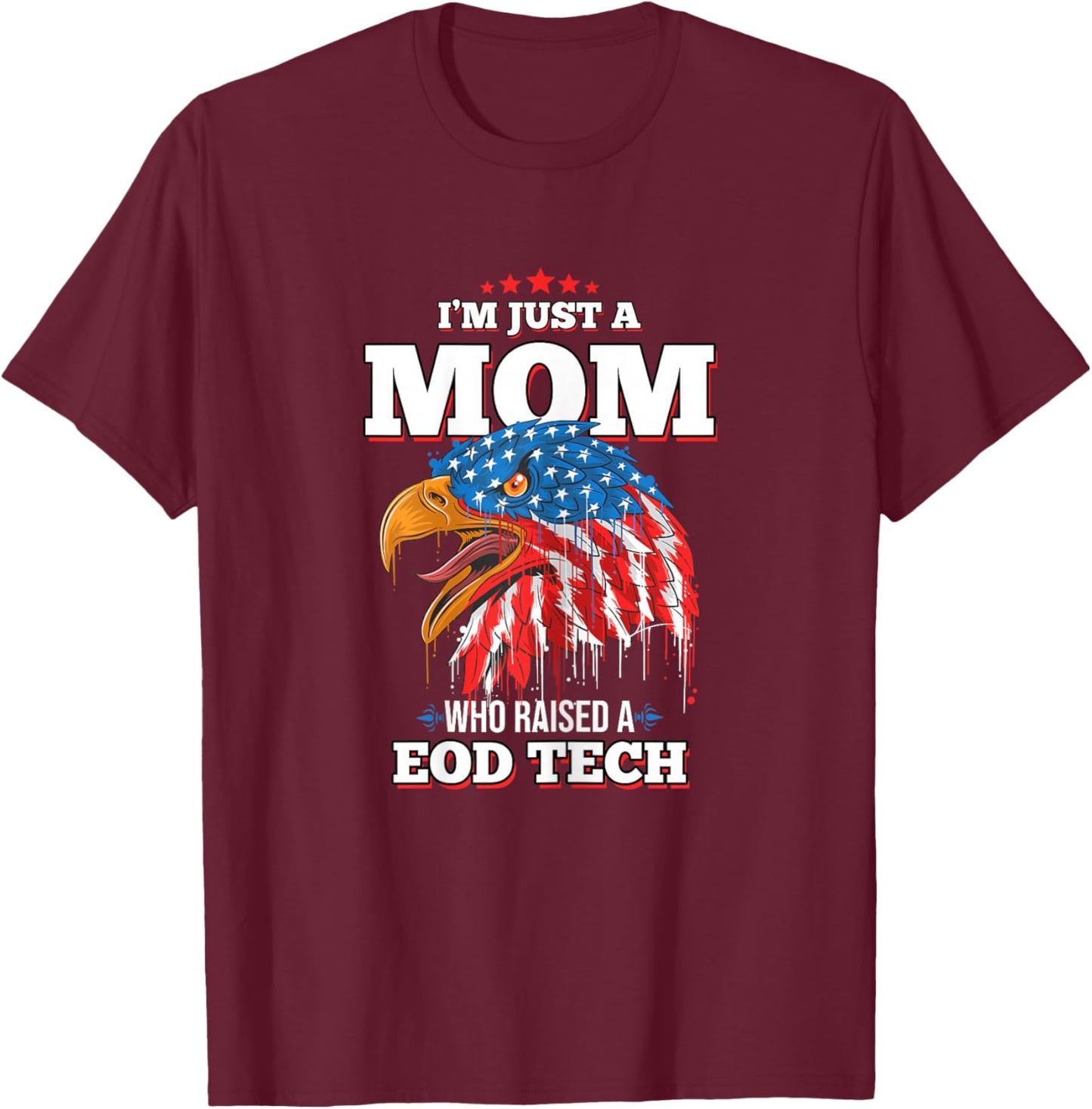 I'm Just A Mom Who Raised A EOD Tech EOD Techs T-Shirt - T-Shirt | Maroon