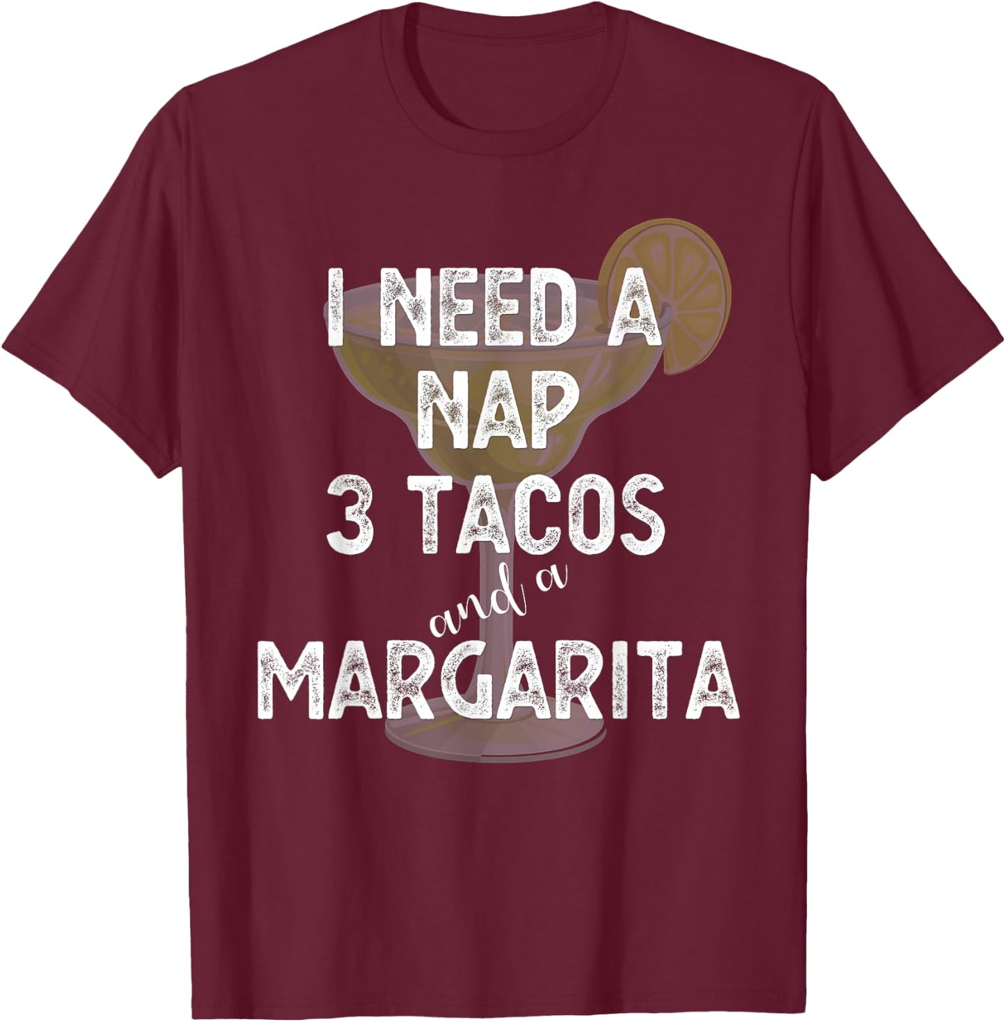 I Need a Nap 3 Tacos and a Margarita Cocktails Mamacita T-Shirt - T-Shirt | Maroon