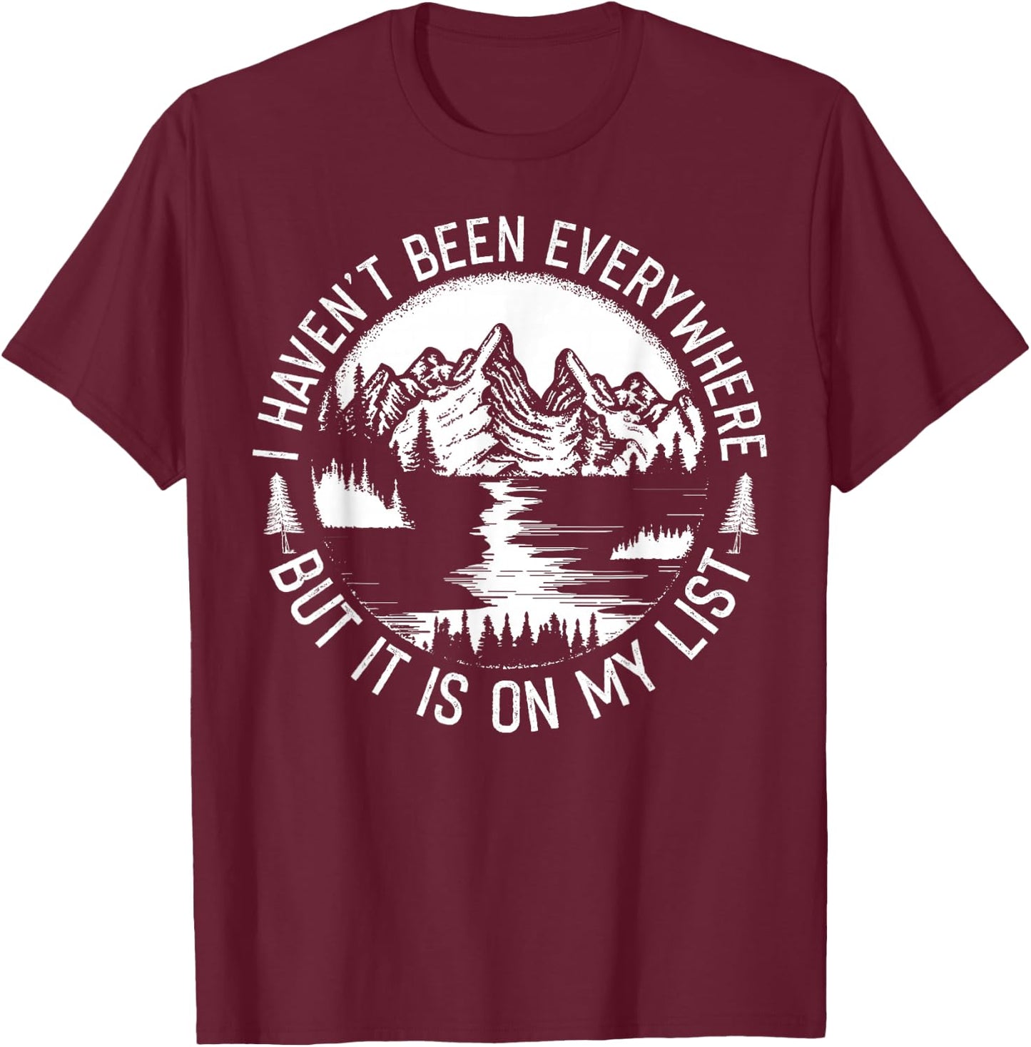 I Haven't Been Everywhere But It's On My List Travel Outfit T-Shirt - T-Shirt | Maroon