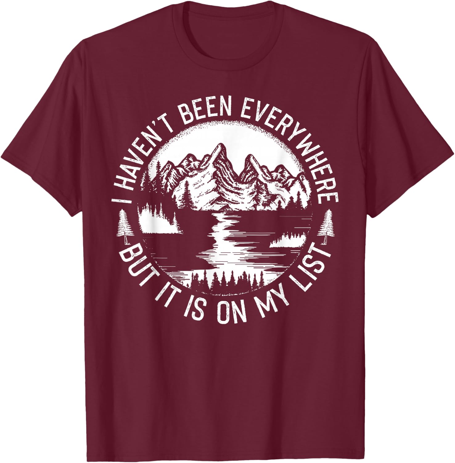 I Haven't Been Everywhere But It's On My List Travel Outfit T-Shirt - T-Shirt | Maroon